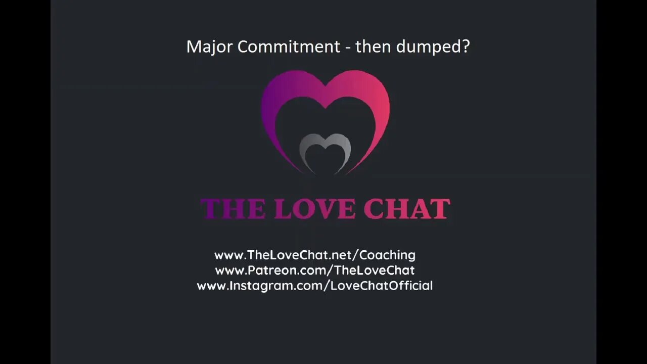 269. Major Commitment - then dumped? (The Love Chat)