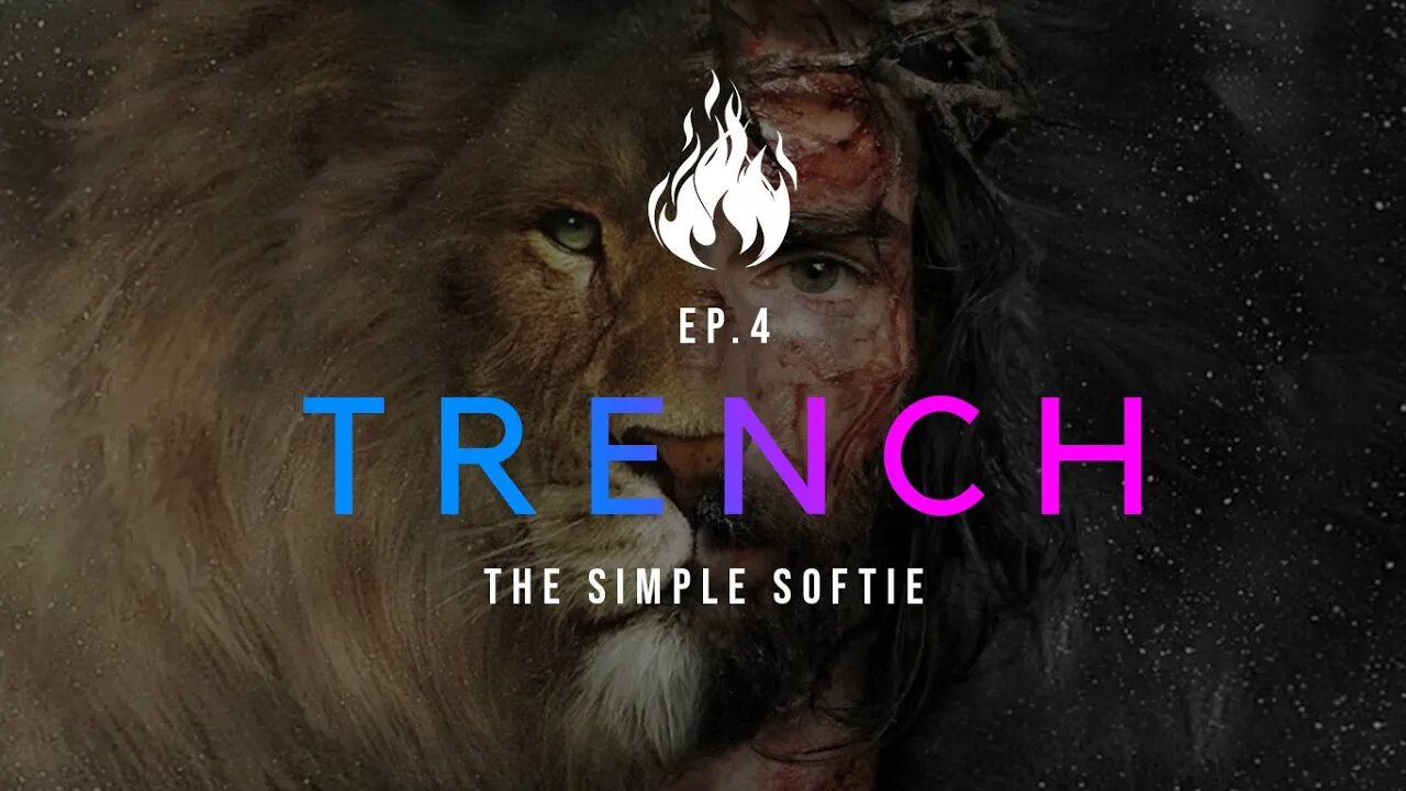 Trench - A Christian Guide to the Culture War | Ep.4 - The Simple Softie