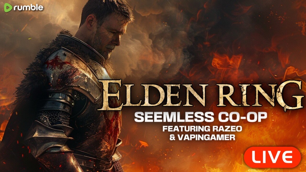 🔴LIVE - Elden Ring SEAMLESS CO-OP w/ Razeo & VapinGamer - Part 3