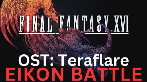 Final Fantasy 16 OST 183: Teraflare