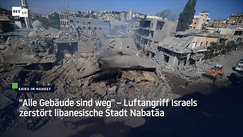 "Alle Gebäude sind weg" – Luftangriff Israels zerstört libanesische Stadt Nabatäa