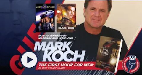 Mark Koch | How to Renew Your Marriage And Your Mind | The First Hour for Men: 30-Day Study Guide