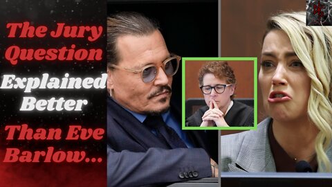 What the Jury Question Means At the End of JURY WATCH in Depp V. Heard! Also #EveBarlowisaJoke