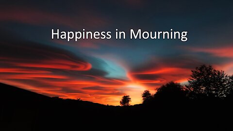 Sermon Only | Happiness in Mourning | 20210623