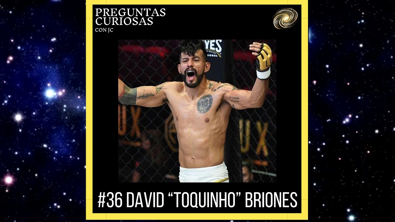 #36 David “Toquinho” Briones: Peleador Profesional de MMA y Cinta Negra de BJJ