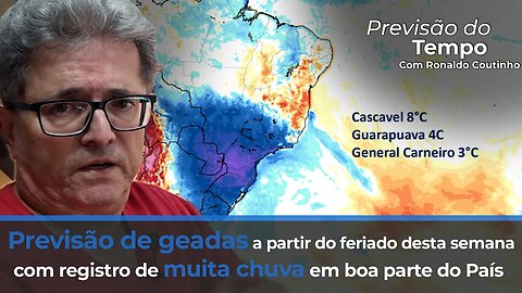 Previsão de geadas a partir do feriado desta semana com registro de muita chuva em boa parte do País