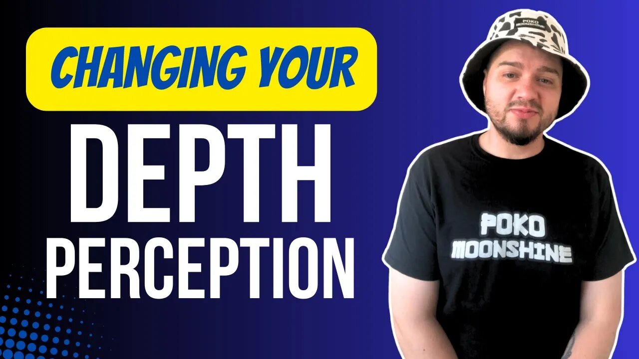 Changing Your Depth Perception