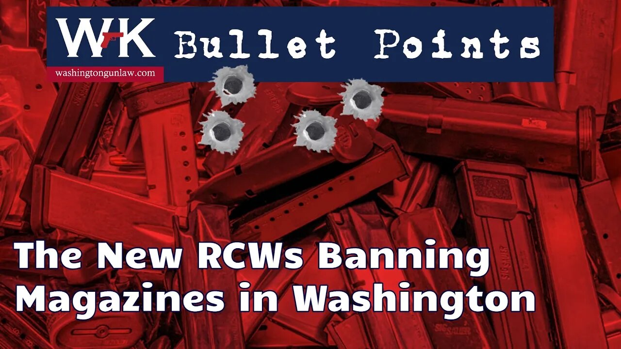 Bullet Points. The New RCWs Banning Magazines in Washington