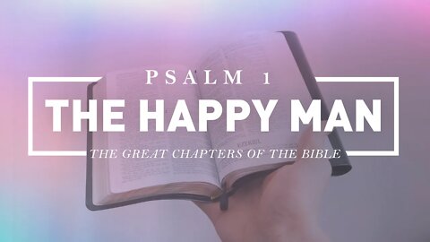 Psalm 1 - The Happy Man