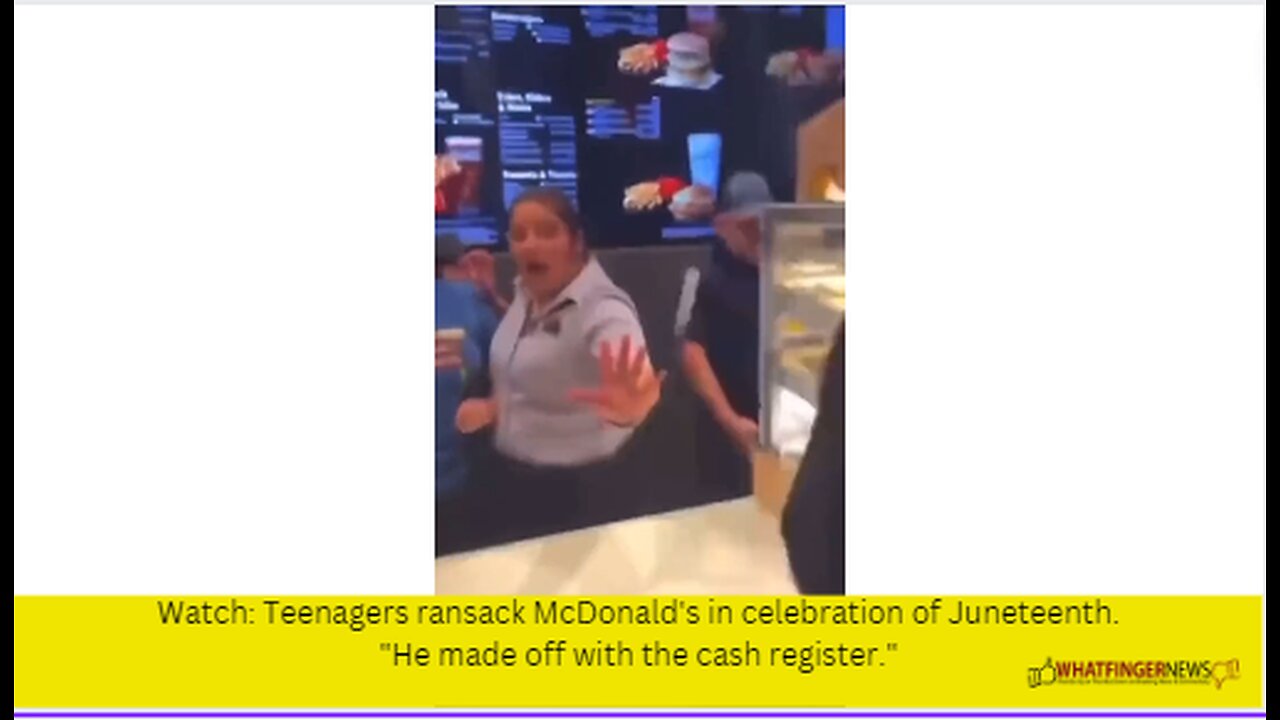 Watch: Teenagers ransack McDonald's in celebration of Juneteenth.