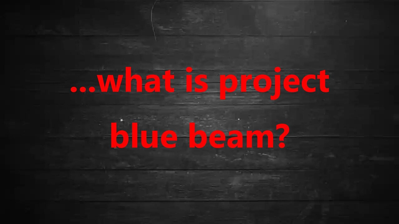 ...what is project blue beam?