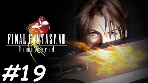 Let's Play Final Fantasy 8 Remastered - Part 19