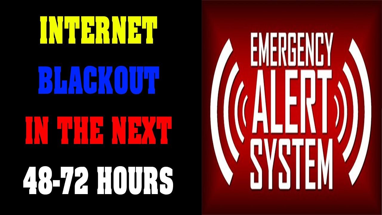 INTERNET BLACKOUT IN THE NEXT 48-72 HOURS