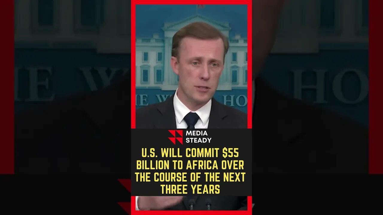 U S will commit $55 billion to Africa over the course of the next three years