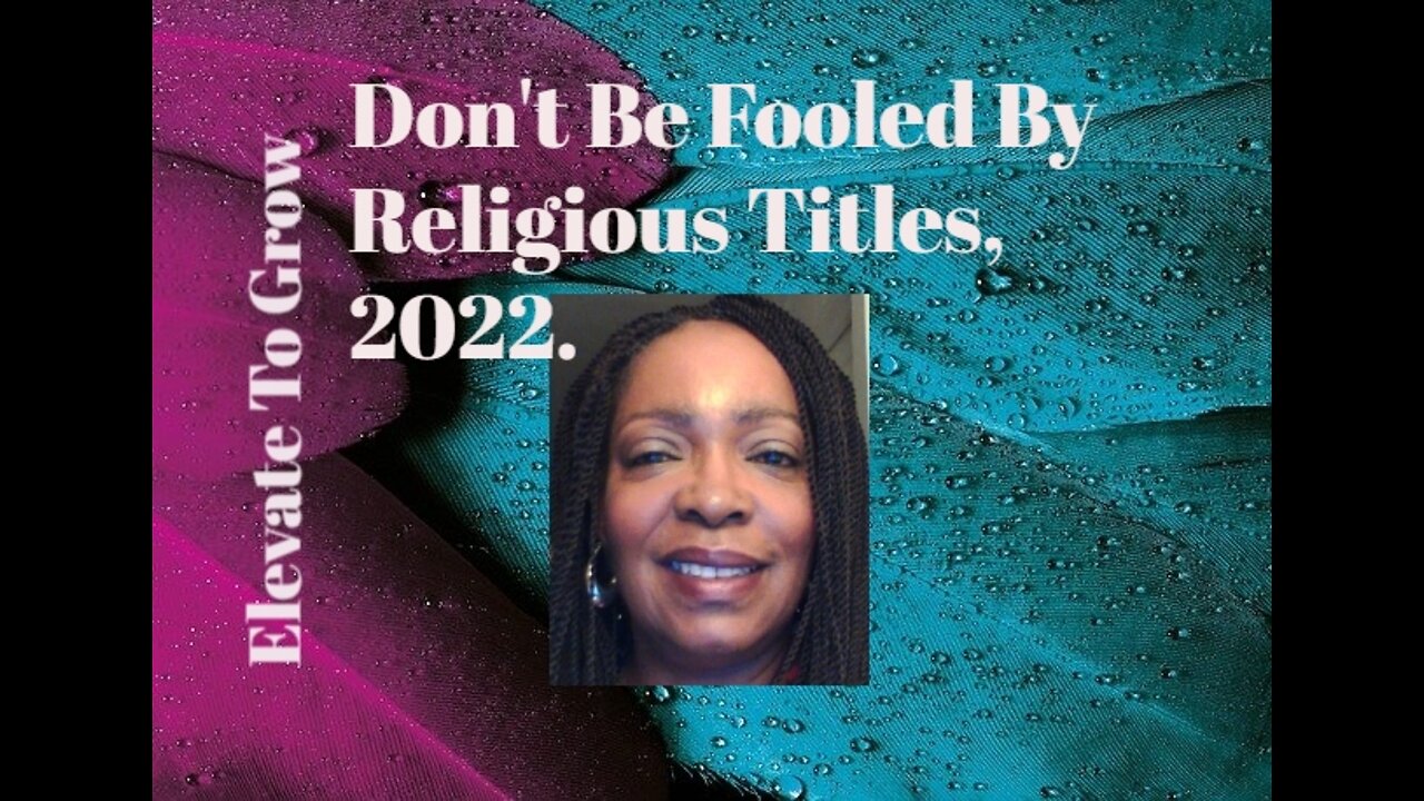 Don’t Be Fooled By Religious Titles, 2022