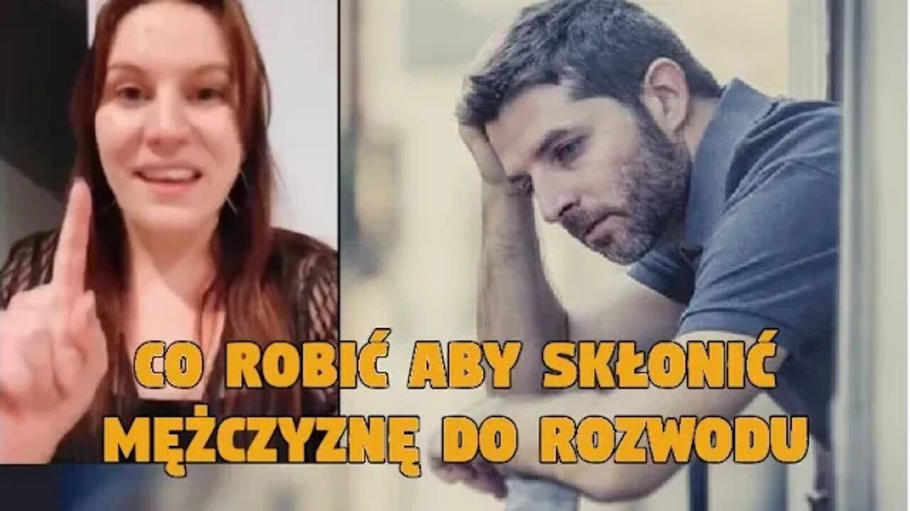 Co robić aby skłonić mężczyznę do rozwodu [napisy PL]