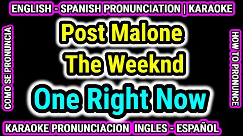 One Right Now Post Malone The Weeknd | Como hablar cantar con pronunciacion en ingles nativo español