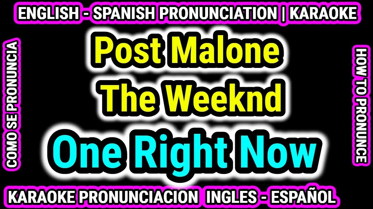 One Right Now Post Malone The Weeknd | Como hablar cantar con pronunciacion en ingles nativo español