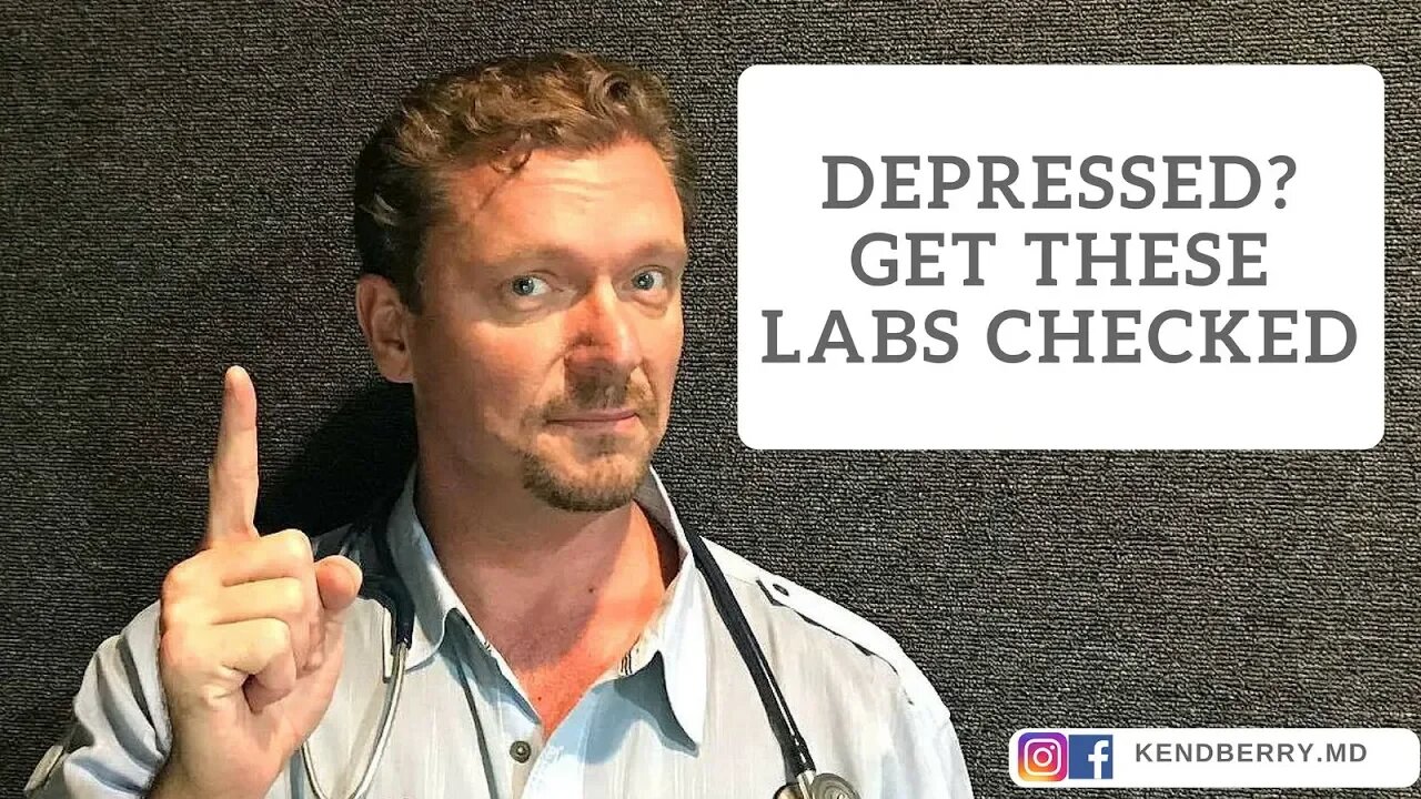 Depressed? Get These Labs Checked ASAP (2021 Update)