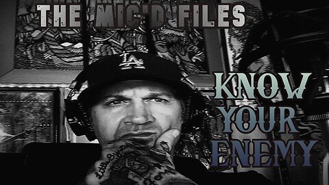 The Mic'd Files: Know your Enemy