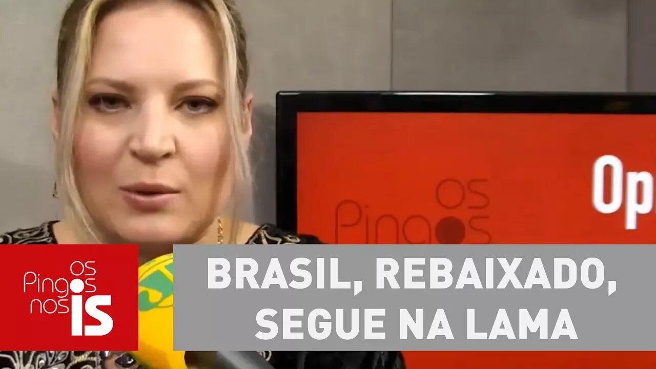 Joice: Brasil, rebaixado, segue na lama
