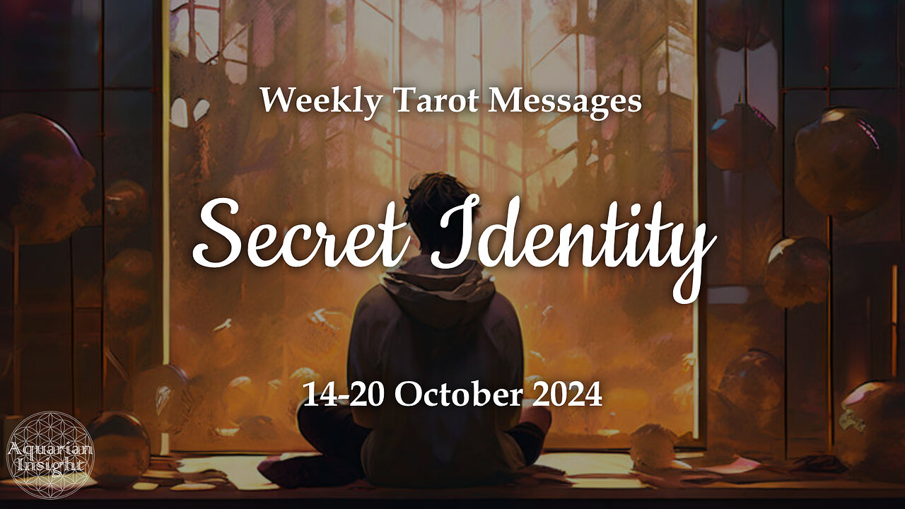 Secret Identity - Weekly Tarot Reading