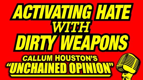 ACTIVATING HATE WITH DIRTY WEAPONS