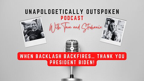 WHEN BACKLASH BACKFIRES… THANK YOU PRESIDENT BIDEN!