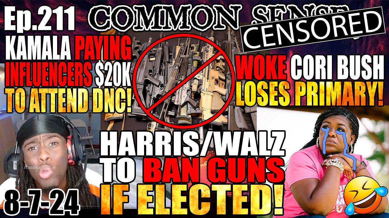Ep.211 Harris/Walz To Ban Guns If Elected, BUSTED: Kamala Paying Influencers $20k to Attend DNC!