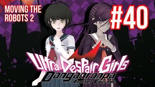 Danganronpa: Ultra Despair Girls Playthrough(Part 40): Moving The Robots 2