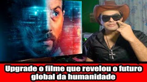 Upgrade o filme que revelou o futuro global da humanidade
