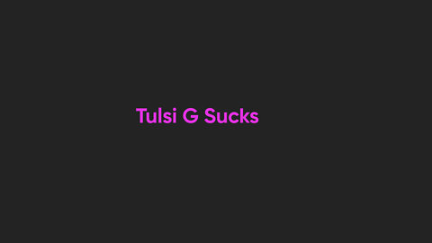 Tulsi G Sucks