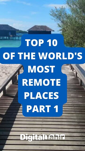 Top 10 Of The World's Most Remote Places PART 1