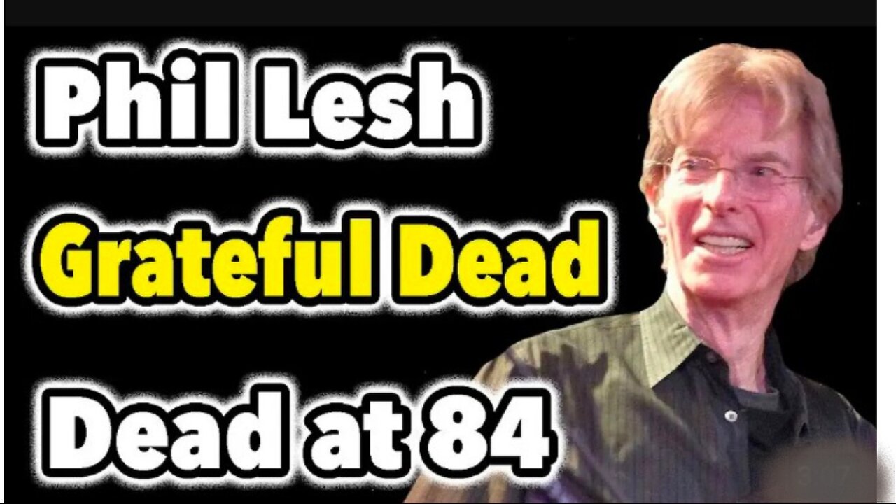 Remembering Phil Lesh: A Legend of The Grateful Dead