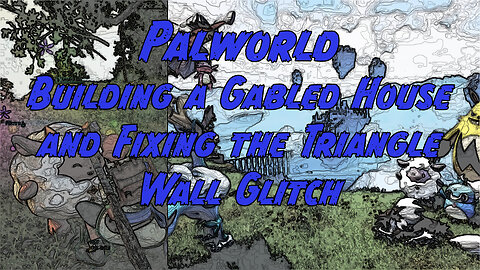 Palworld: Building a Gabled House and Fixing the Triangle Wall Glitch