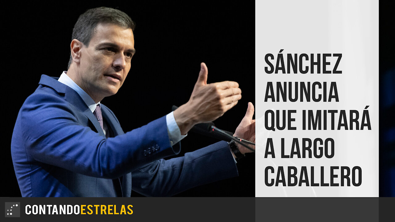 Sánchez anuncia que imitará a Largo Caballero