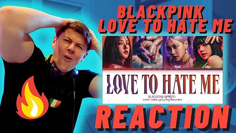 🇰🇷BLACKPINK - Love To Hate Me - IRISH REACTION