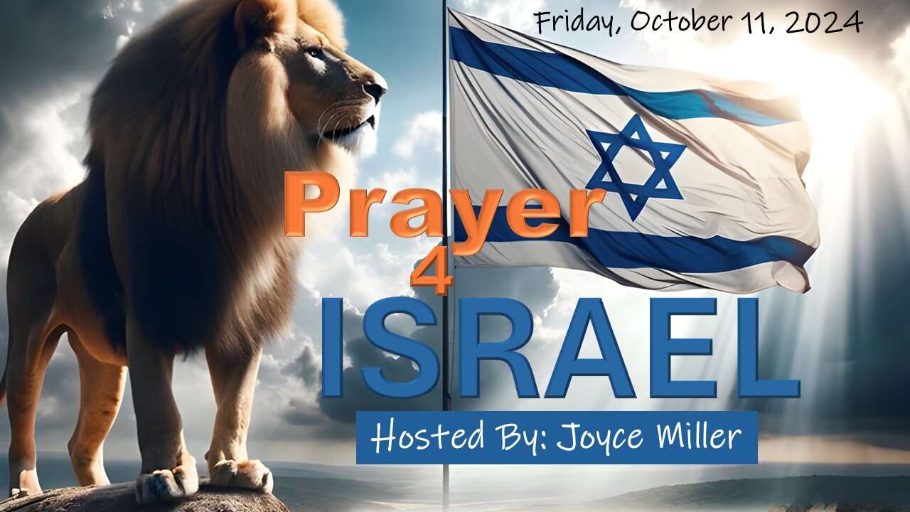 Prayer 4 Israel - October 11, 2024: joyce Miller