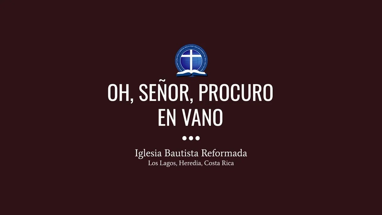 Oh, Señor, procuro en vano