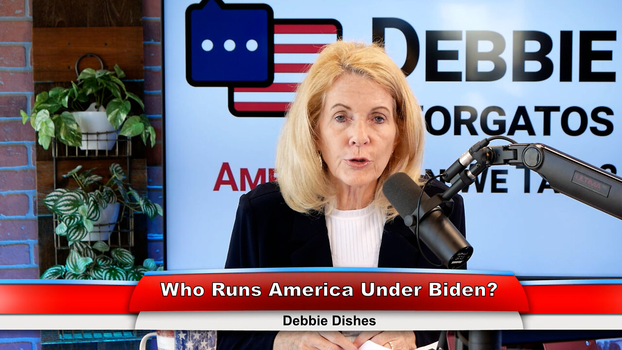 Who Runs America Under Biden? | Debbie Dishes 6.22.22