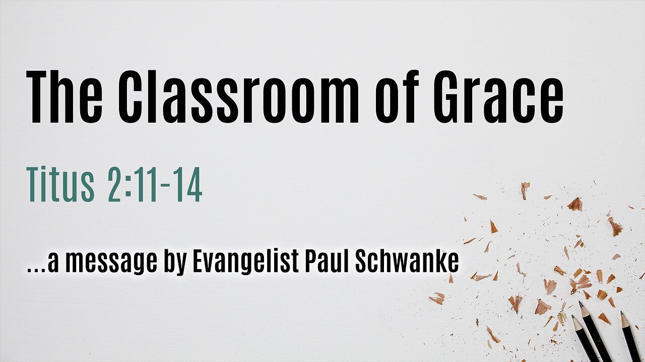 July 7, 2024 - Sunday School - The Classroom of Grace (Titus 2:11-14)