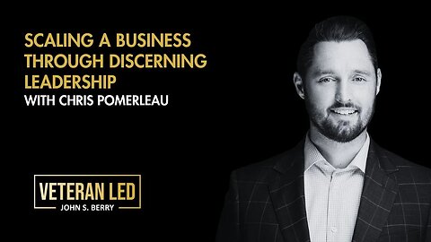 Episode 57: Scaling a Business through Discerning Leadership with Chris Pomerleau