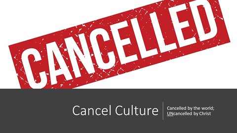 July 24, 2022 - "Cancel Culture"