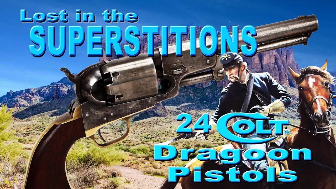 Lost in the Superstitions 24 Colt Dragoons Pistols