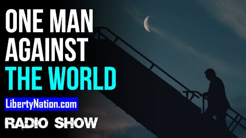 Donald Trump: One Man Against the World - LN Radio Videocast