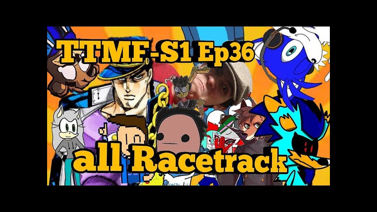 TTMF(S1EP36)-all Racetrack