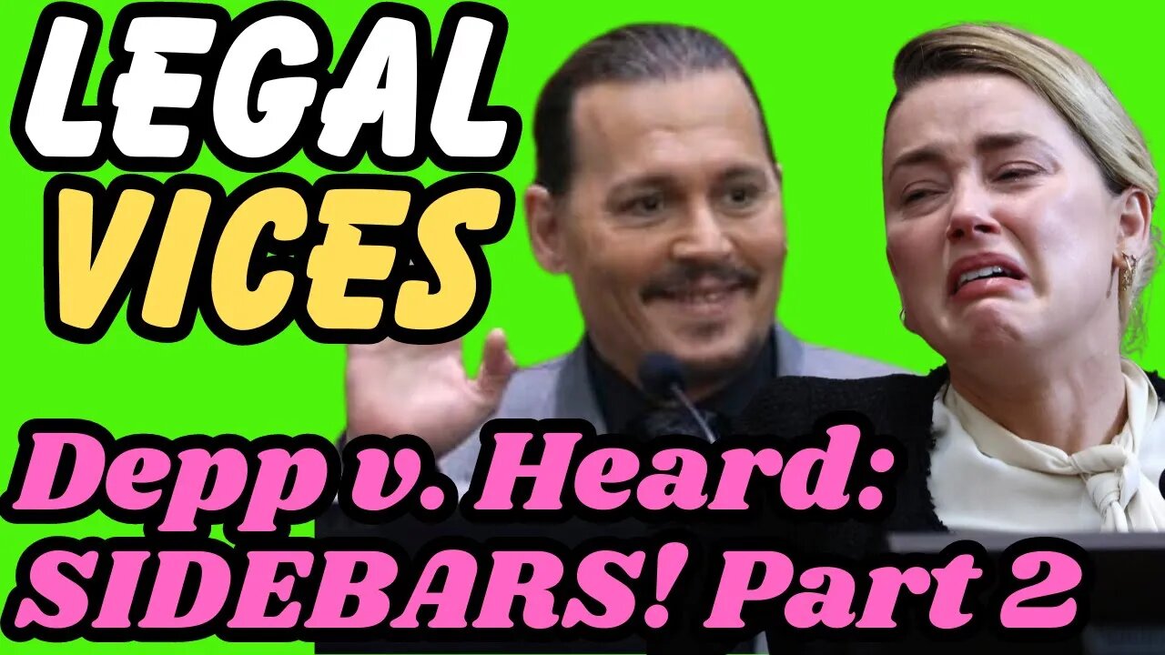 Johnny Depp v. Amber Heard : THE SIDEBARS! Part 2