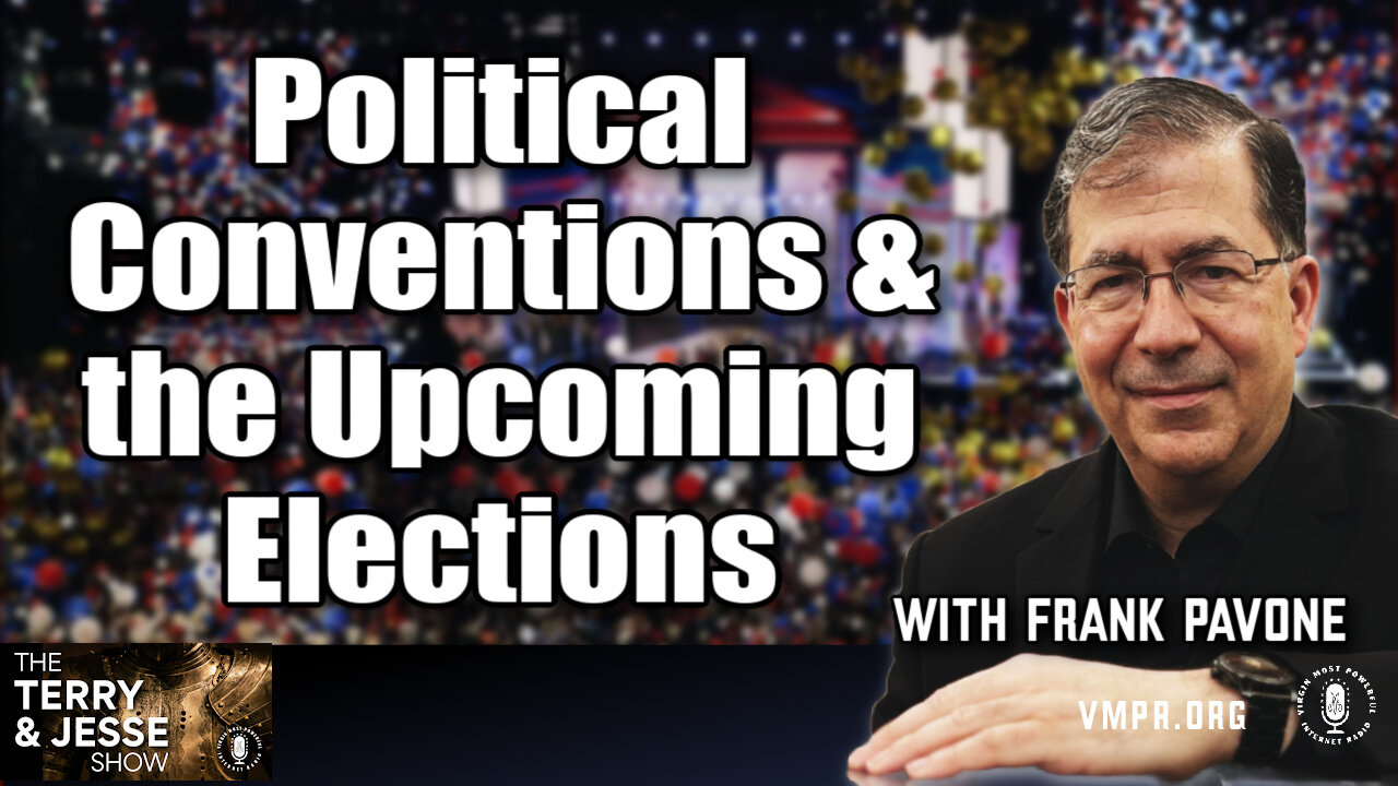 23 Aug 24, The Terry & Jesse Show: Political Conventions & the Upcoming Elections