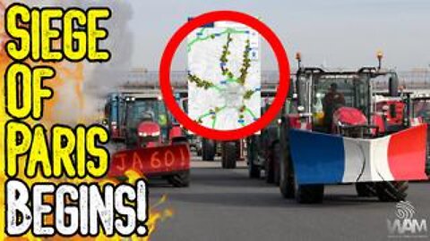 SIEGE OF PARIS BEGINS! - Every Road Blocked! - Farmers DEMAND An End To WEF Tyranny!