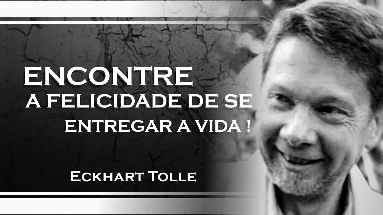 QUANTO MAIS VOCÊ SE RENDER MAIS FÁCIL A VIDA SE TORNA, ECKHART TOLLE DUBLADO